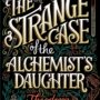 Book Cover for the Strange Case of the Alchemist's Daughter